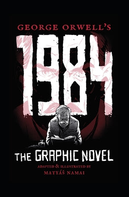 George Orwell's 1984: The Graphic Novel by Orwell, George