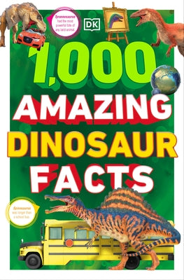 1,000 Amazing Dinosaurs Facts: Unbelievable Facts about Dinosaurs by DK