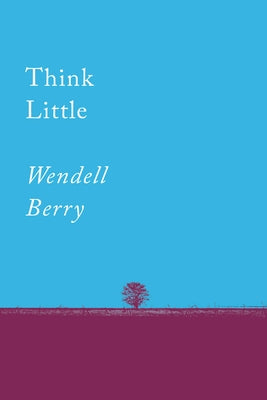 Think Little: Essays by Berry, Wendell