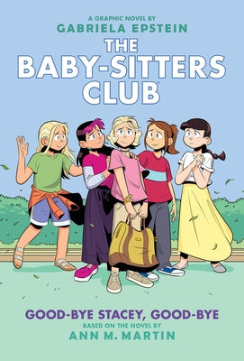 Good-Bye Stacey, Good-Bye: A Graphic Novel (the Baby-Sitters Club