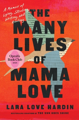 The Many Lives of Mama Love (Oprah's Book Club): A Memoir of Lying, Stealing, Writing, and Healing by Hardin, Lara Love