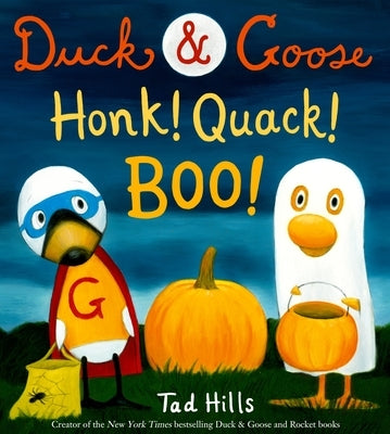 Duck & Goose, Honk! Quack! Boo!: A Picture Book for Kids and Toddlers by Hills, Tad