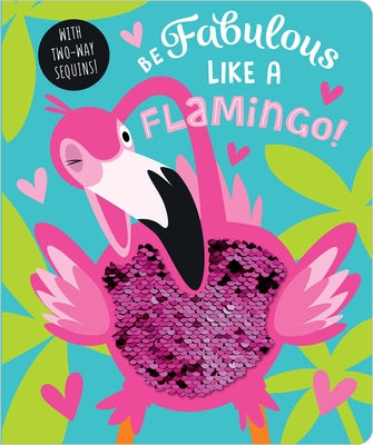 Be Fabulous Like a Flamingo by Greening, Rosie