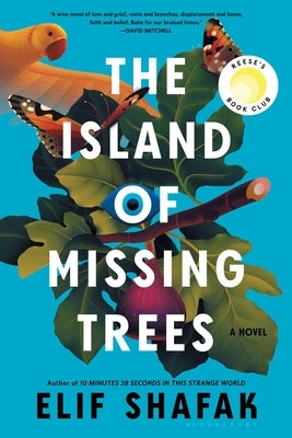 The Island of Missing Trees by Shafak, Elif