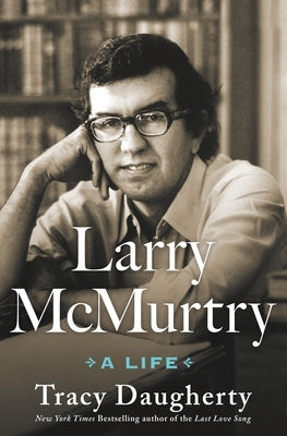 Larry McMurtry: A Life by Daugherty, Tracy