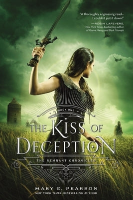 The Kiss of Deception: The Remnant Chronicles, Book One by Pearson, Mary E.