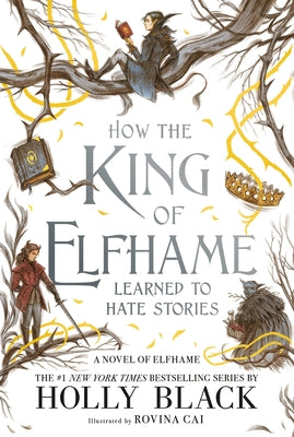 How the King of Elfhame Learned to Hate Stories by Black, Holly