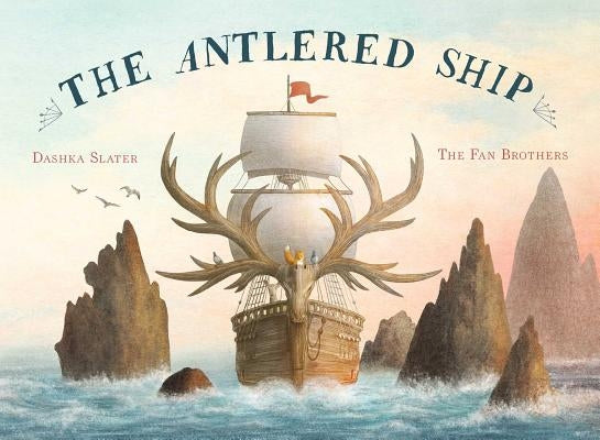 The Antlered Ship by Slater, Dashka