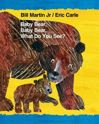 Baby Bear, Baby Bear, What Do You See? by Martin, Bill