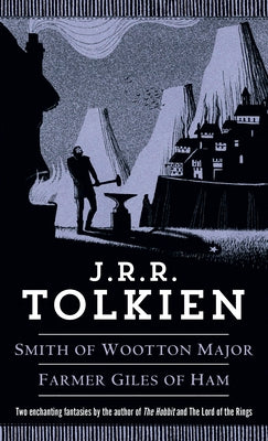 Smith of Wootton Major & Farmer Giles of Ham by Tolkien, J. R. R.