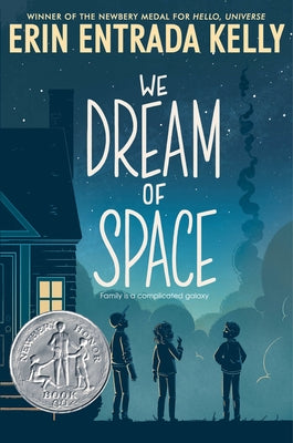 We Dream of Space: A Newbery Honor Award Winner by Kelly, Erin Entrada