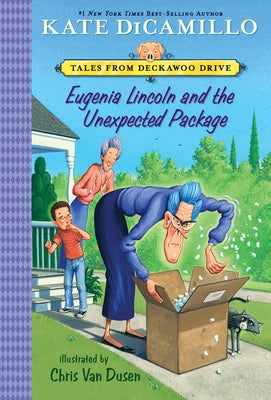 Eugenia Lincoln and the Unexpected Package: Tales from Deckawoo Drive, Volume Four by DiCamillo, Kate