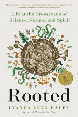 Rooted: Life at the Crossroads of Science, Nature, and Spirit by Haupt, Lyanda Lynn