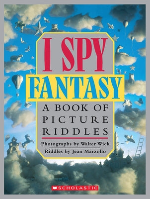 I Spy Fantasy: A Book of Picture Riddles by Marzollo, Jean
