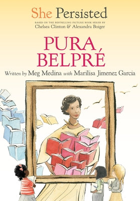 She Persisted: Pura Belpré by Medina, Meg