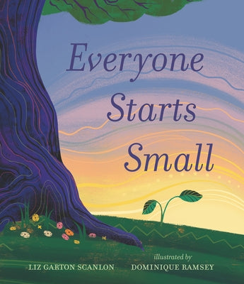 Everyone Starts Small by Scanlon, Liz Garton