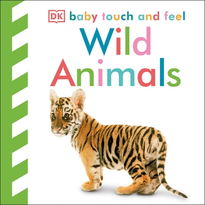 Baby Touch and Feel: Wild Animals by DK