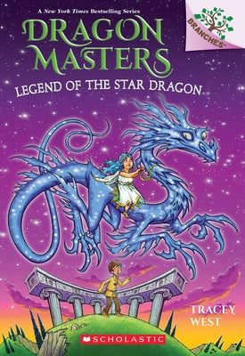 Legend of the Star Dragon: A Branches Book (Dragon Masters #25) by West, Tracey