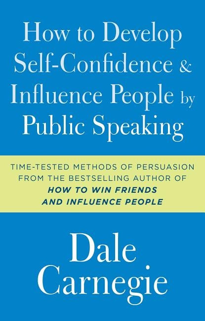 How to Develop Self-Confidence and Influence People by Public Speaking by Carnegie, Dale