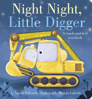 Night Night, Little Digger: A Touch-And-Feel Storybook by Edwards, Nicola
