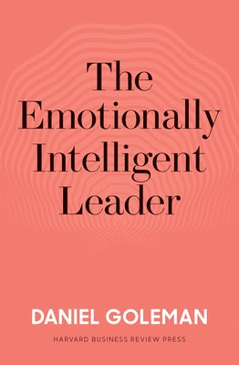 The Emotionally Intelligent Leader by Goleman, Daniel
