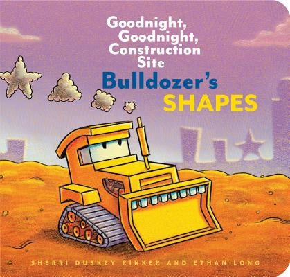 Bulldozer's Shapes: Goodnight, Goodnight, Construction Site (Kids Construction Books, Goodnight Books for Toddlers) by Rinker, Sherri Duskey