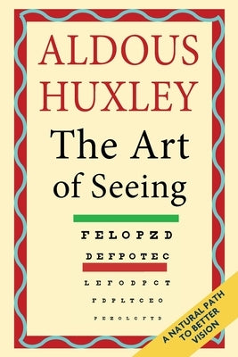 The Art of Seeing (The Collected Works of Aldous Huxley) by Huxley, Aldous
