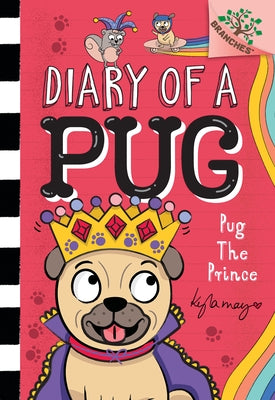 Pug the Prince: A Branches Book (Diary of a Pug