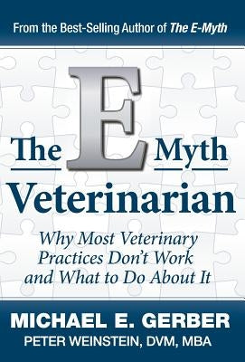 The E-Myth Veterinarian by Gerber, Michael E.