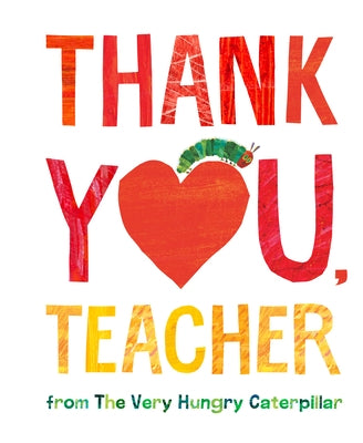 Thank You, Teacher from the Very Hungry Caterpillar by Carle, Eric
