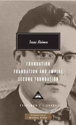 Foundation, Foundation and Empire, Second Foundation: Introduction by Michael Dirda by Asimov, Isaac