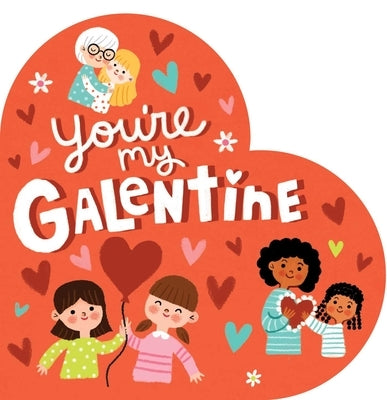 You're My Galentine by Eliot, Hannah