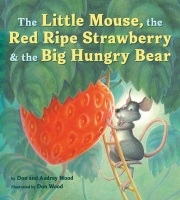 The Little Mouse, the Red Ripe Strawberry, and the Big Hungry Bear Board Book by Wood, Audrey