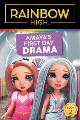 Rainbow High: Amaya's First Day Drama by Foxe, Steve