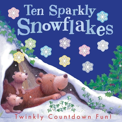 Ten Sparkly Snowflakes: Twinkly Countdown Fun! by Tiger Tales