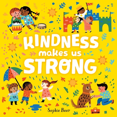 Kindness Makes Us Strong by Beer, Sophie