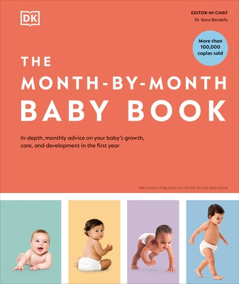 The Month-By-Month Baby Book: In-Depth, Monthly Advice on Your Baby's Growth, Care, and Development in the First Year by DK