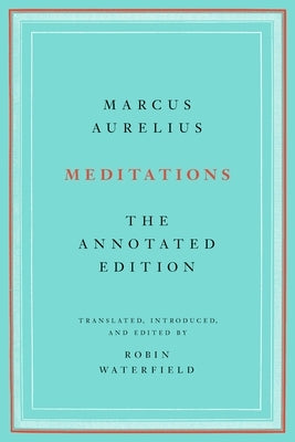 Meditations: The Annotated Edition by Aurelius, Marcus