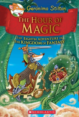 The Hour of Magic (Geronimo Stilton and the Kingdom of Fantasy