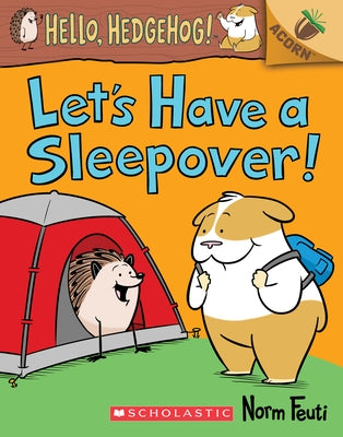 Let's Have a Sleepover!: An Acorn Book (Hello, Hedgehog!
