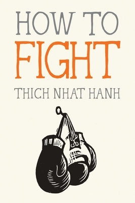 How to Fight by Nhat Hanh, Thich