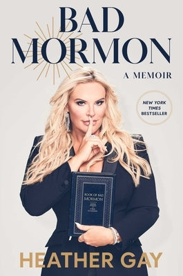 Bad Mormon: A Memoir by Gay, Heather