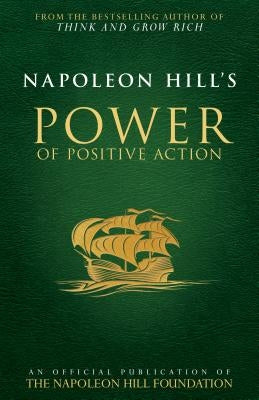 Napoleon Hill's Power of Positive Action by Hill, Napoleon