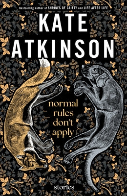 Normal Rules Don't Apply: Stories by Atkinson, Kate