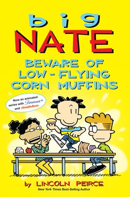 Big Nate: Beware of Low-Flying Corn Muffins: Volume 26 by Peirce, Lincoln