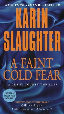 A Faint Cold Fear: A Grant County Thriller by Slaughter, Karin
