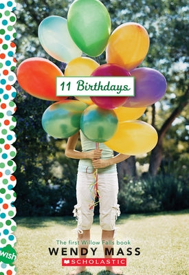 11 Birthdays: A Wish Novel by Mass, Wendy