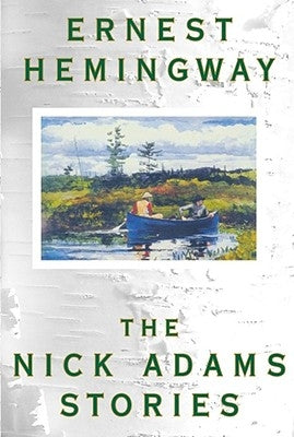 The Nick Adams Stories by Hemingway, Ernest