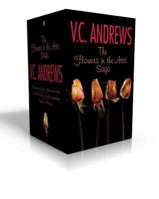 The Flowers in the Attic Saga (Boxed Set): Flowers in the Attic/Petals on the Wind; If There Be Thorns/Seeds of Yesterday; Garden of Shadows by Andrews, V. C.