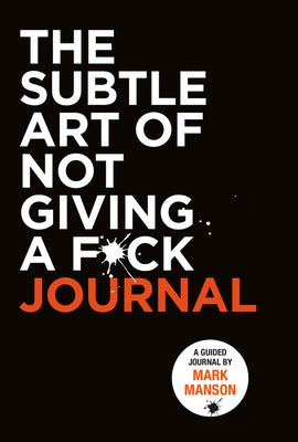 The Subtle Art of Not Giving a F*ck Journal by Manson, Mark